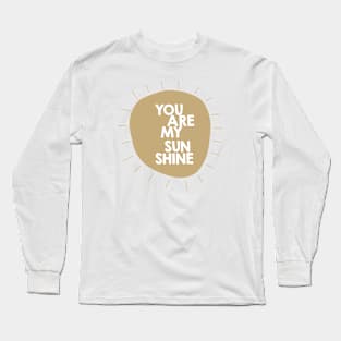 You are my sunshine Long Sleeve T-Shirt